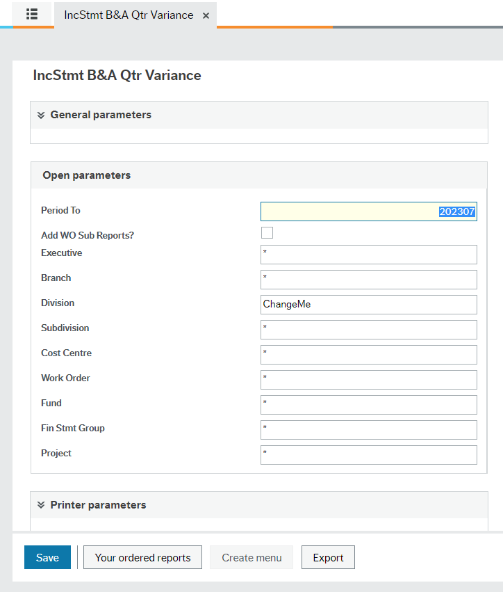 IncStmt B&amp;A Qtr Variance window showing list of "Open parameters" with asterisks in boxes to the right of each, other than "Period To" has 202307 in it, "Add WO Sub Reports?" has empty tick box and Division has ChangeMe in it indicating a number is needed