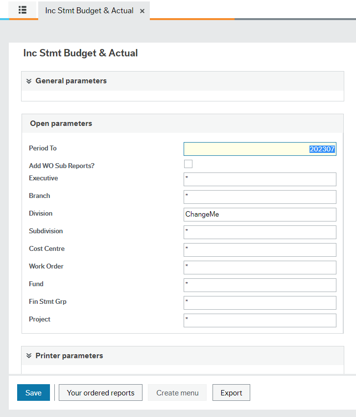 Inc Stmt Budget &amp; Actual window with list of "Open parameters" with asterisks in box to right of each other than "Period To" has 202307 in it, "Add WO Sub Reports?" has empty tick box and Division has ChangeMe to indicate it needs an entry.